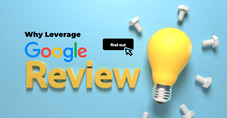 Why Leverage Google Reviews?